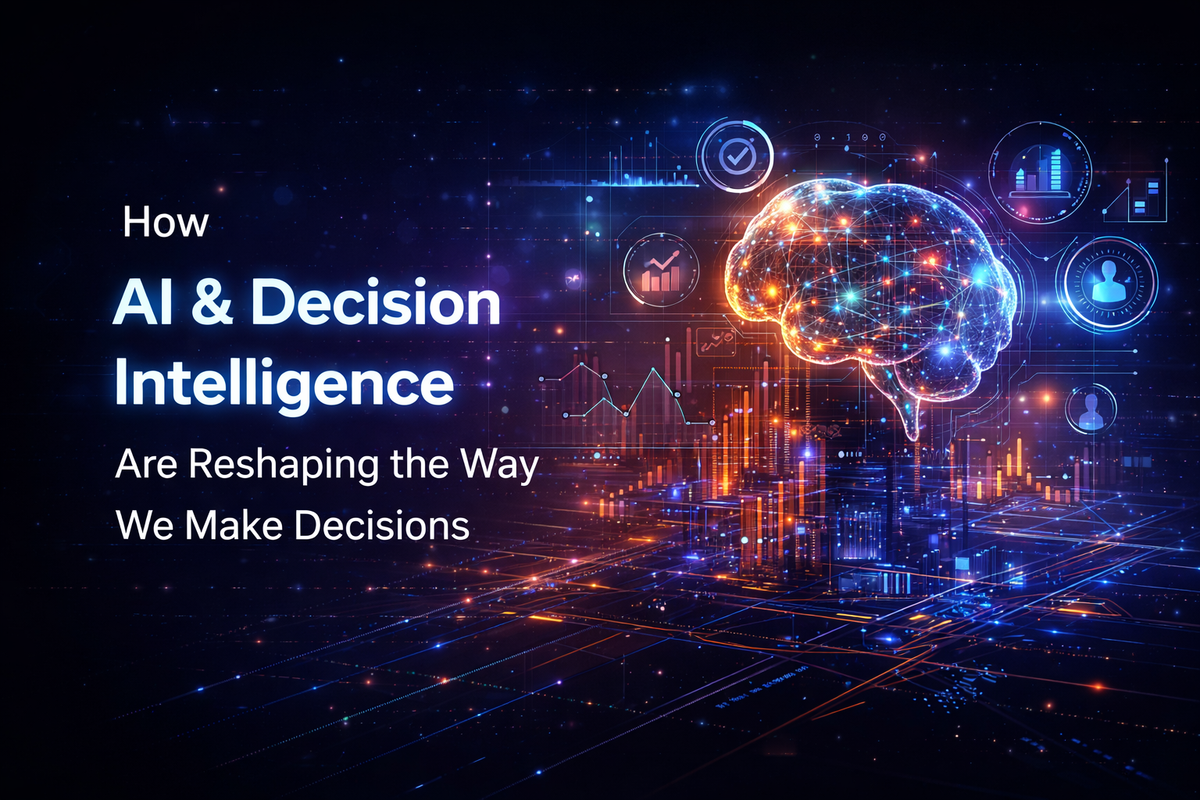 How AI & Decision Intelligence Are Reshaping the Way We Make Decisions