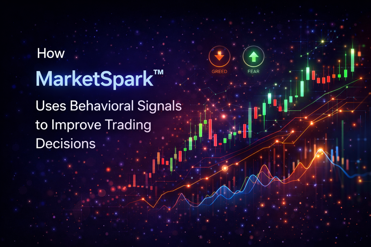 How MarketSpark™ Uses Behavioral Signals to Improve Trading Decisions